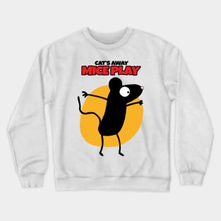 Cat's Away Mice Play Crewneck Sweatshirt